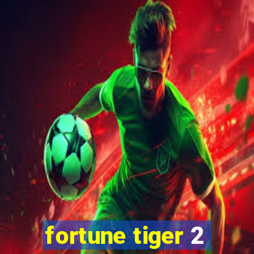 fortune tiger 2