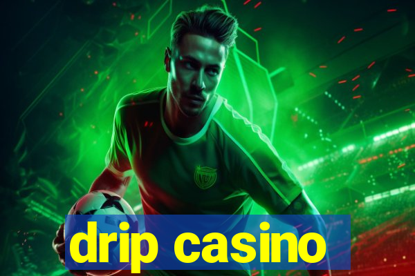 drip casino