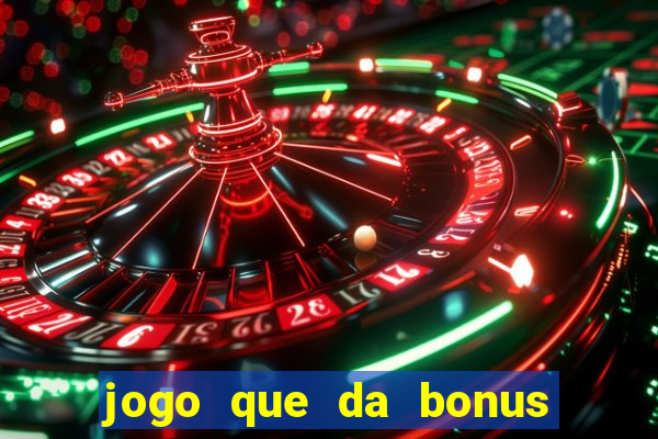 jogo que da bonus sem depositar