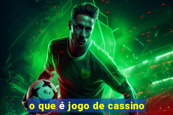 o que é jogo de cassino