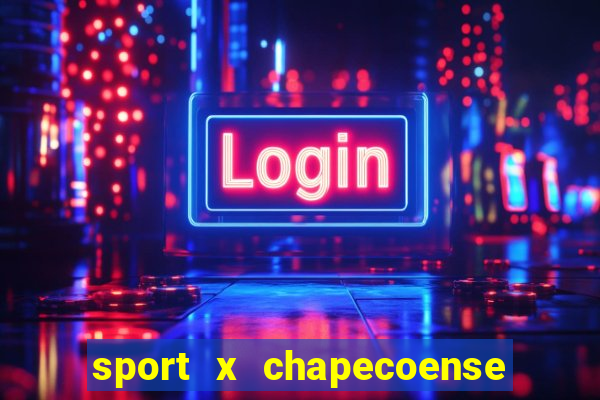 sport x chapecoense ao vivo