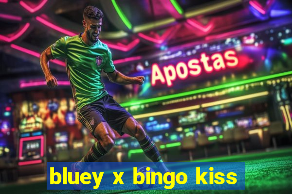 bluey x bingo kiss