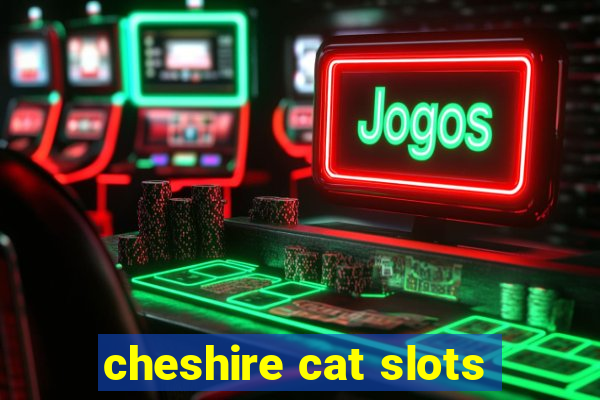 cheshire cat slots