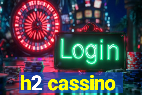 h2 cassino