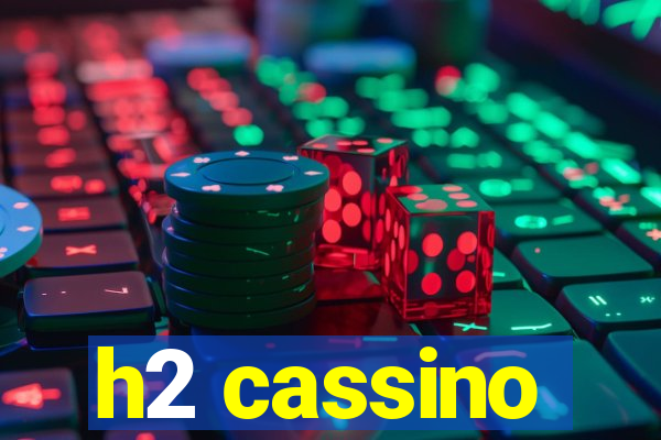 h2 cassino