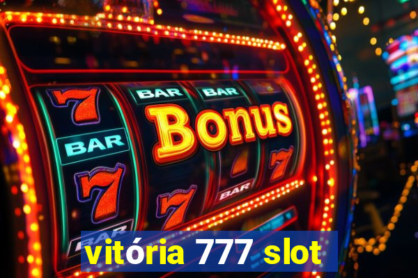 vitória 777 slot