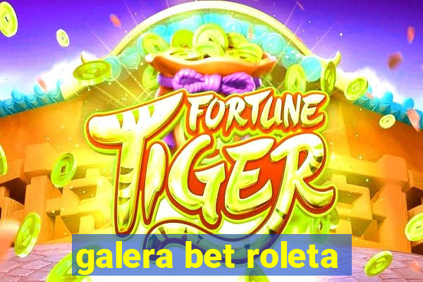 galera bet roleta