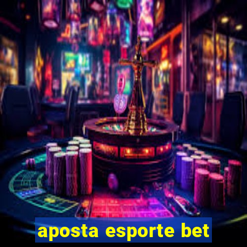 aposta esporte bet