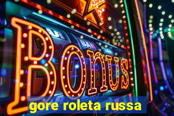 gore roleta russa