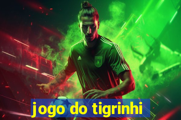 jogo do tigrinhi