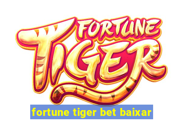 fortune tiger bet baixar