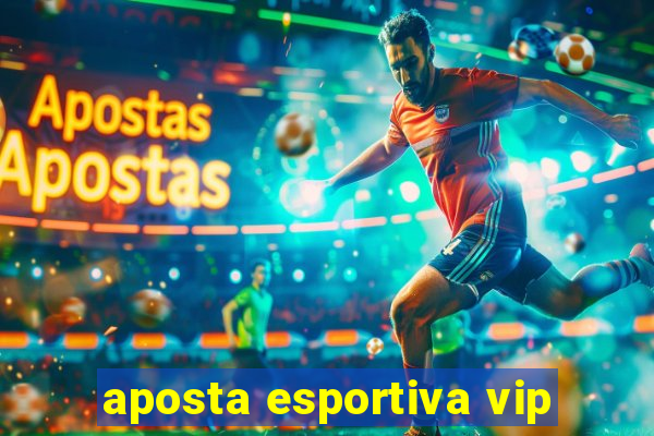 aposta esportiva vip