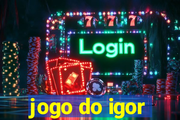 jogo do igor