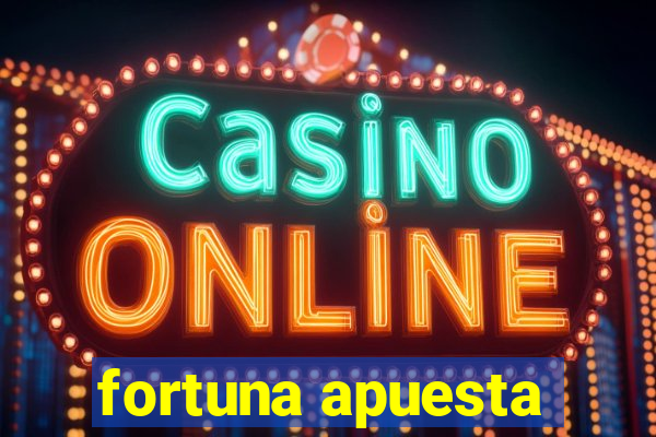 fortuna apuesta