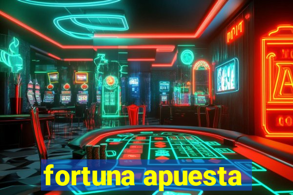 fortuna apuesta