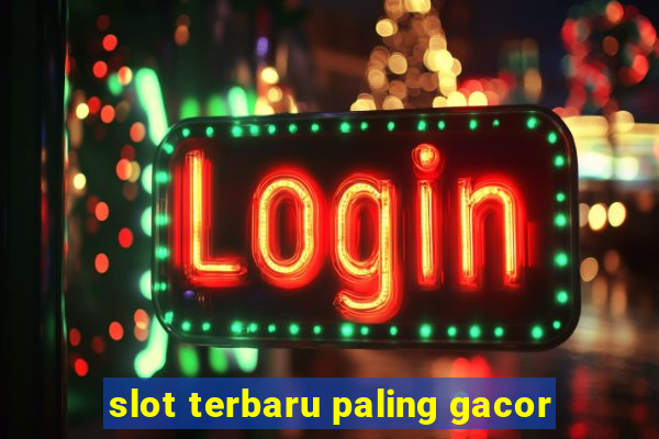 slot terbaru paling gacor