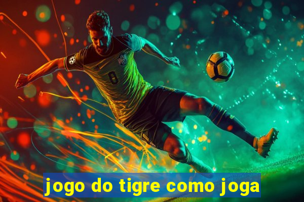 jogo do tigre como joga