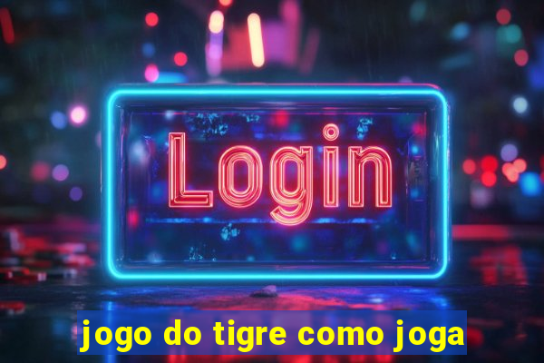 jogo do tigre como joga