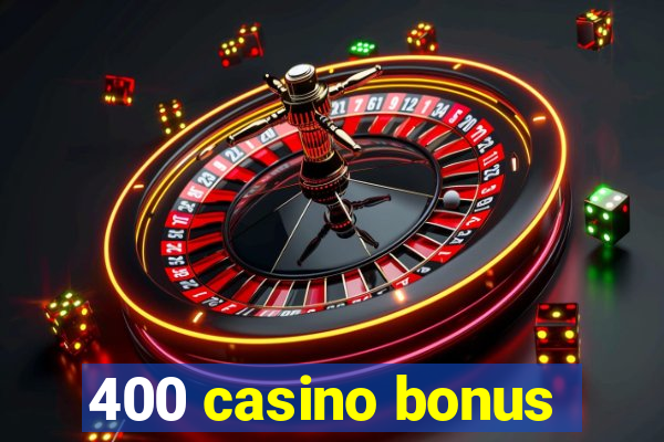 400 casino bonus