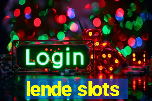 lende slots