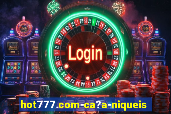 hot777.com-ca?a-niqueis online casino