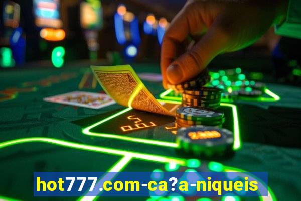 hot777.com-ca?a-niqueis online casino