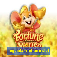 legendary el toro slot