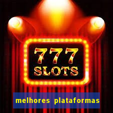 melhores plataformas de casino