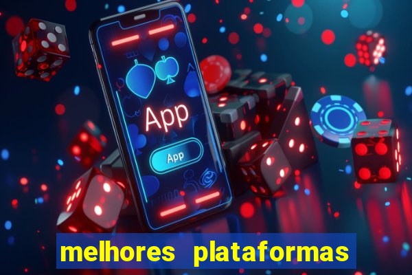 melhores plataformas de casino