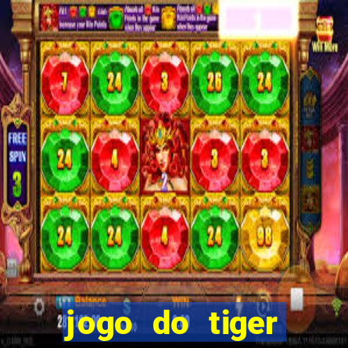 jogo do tiger melhor plataforma