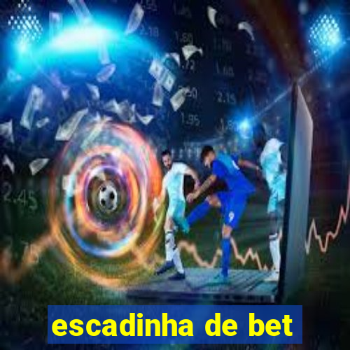 escadinha de bet