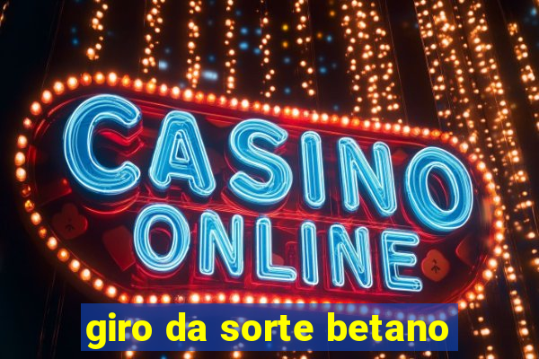 giro da sorte betano