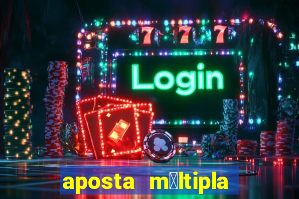 aposta m煤ltipla bet365 tem que acertar tudo