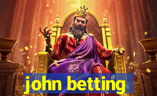 john betting