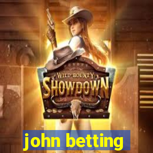 john betting