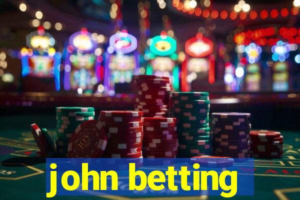 john betting