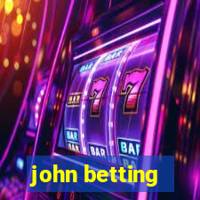 john betting