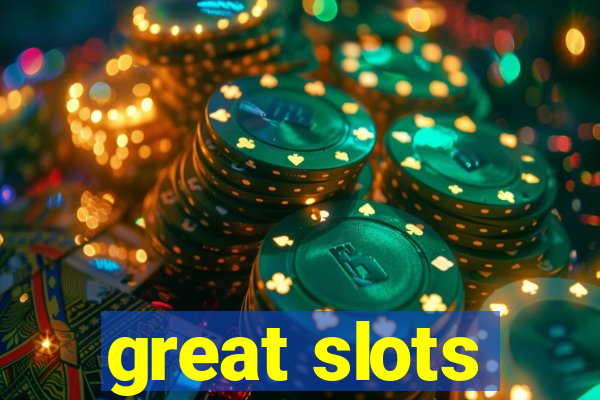 great slots