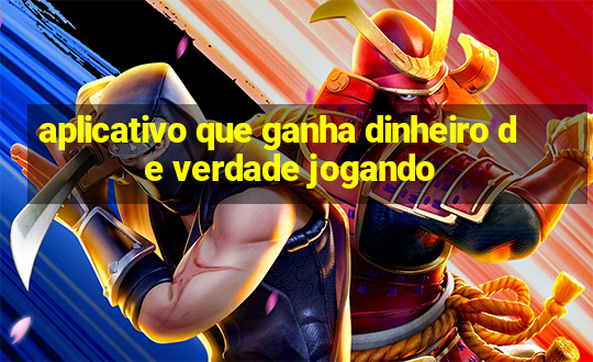 aplicativo que ganha dinheiro de verdade jogando