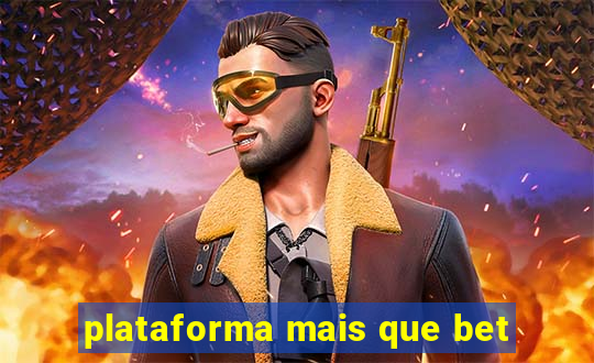 plataforma mais que bet