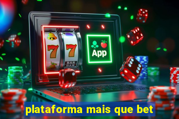 plataforma mais que bet