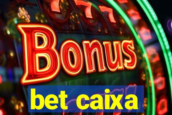 bet caixa