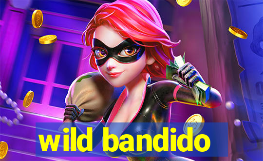 wild bandido