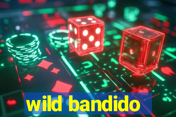 wild bandido