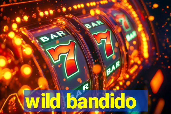 wild bandido