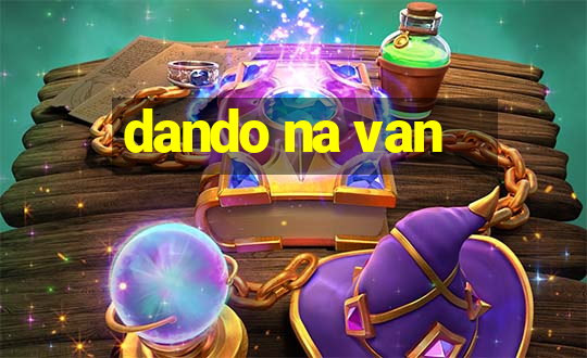 dando na van