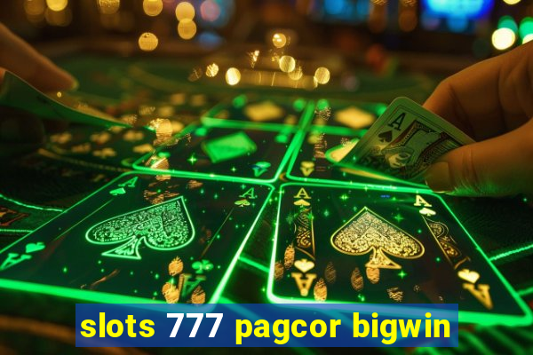 slots 777 pagcor bigwin