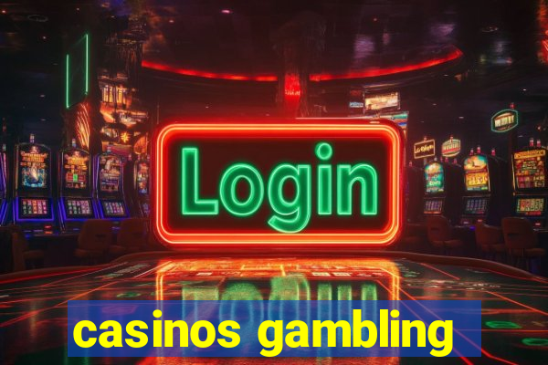 casinos gambling