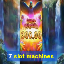 7 slot machines