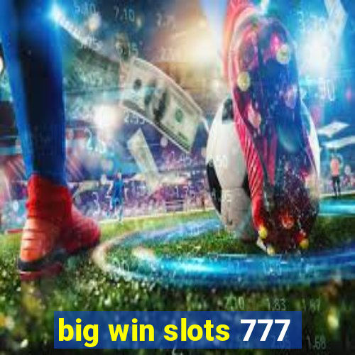 big win slots 777